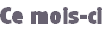 Ce mois-ci